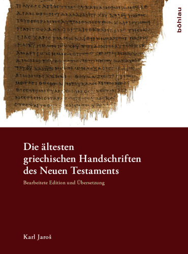 Die ältesten griechischen Handschriften des Neuen Testaments: Bearbeitete Edition und Übersetzung