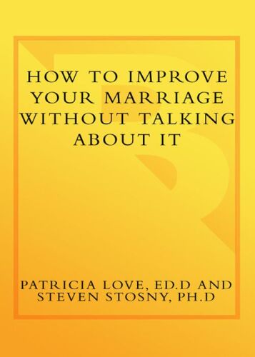 How to Improve Your Marriage Without Talking About It