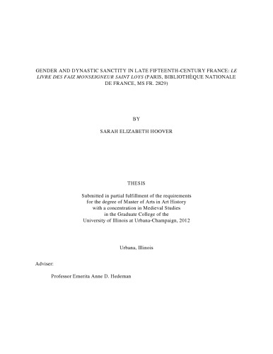 Gender and dynastic sanctity in late fifteenth-century France: Le livre des faiz monseigneur Saint Loys (Paris, Bibliothèque nationale de France, MS fr. 2829). [diss.]