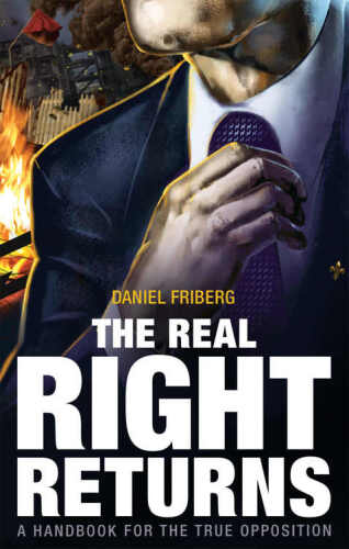 The Real Right Returns: A Handbook for the True Opposition