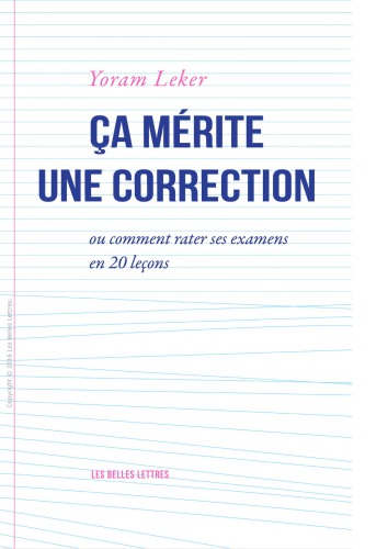 Ca mérite une correction - Ou comment rater ses examens en 20 leçons