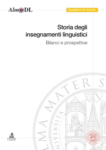 Storia degli insegnamenti linguistici : bilanci e prospettive : atti della prima Giornata di studio del CIRSIL : (Bologna, 15 novembre 2002).