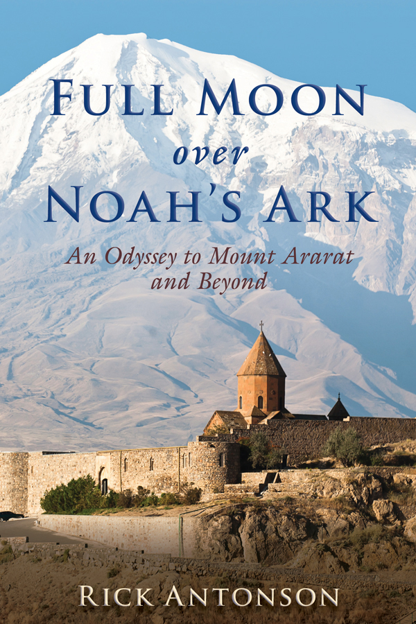 Full Moon over Noah’s Ark: An Odyssey to Mount Ararat and Beyond