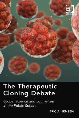 The therapeutic cloning debate : global science and journalism in the public sphere