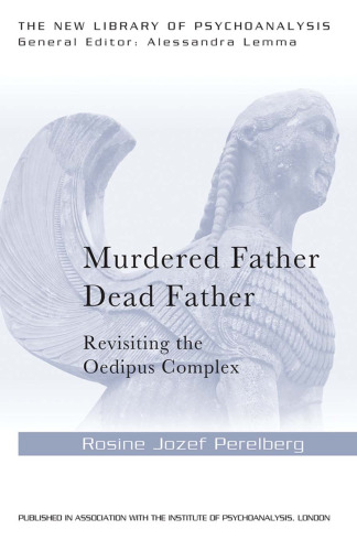 Murdered Father, Dead Father: Revisiting the Oedipus Complex