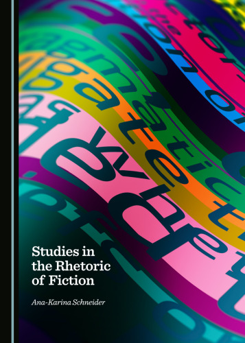 Studies in the Rhetoric of Fiction