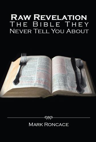 Raw Revelation: The Bible They Never Tell You About