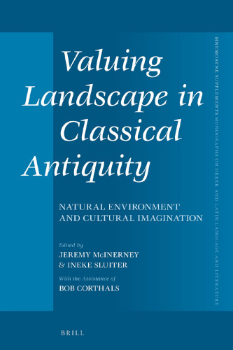 Valuing Landscape in Classical Antiquity: Natural Environment and Cultural Imagination