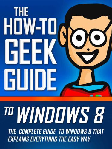 The How-To Geek Guide to Windows 8