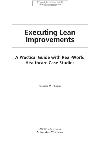 Executing lean improvements : a practical guide with real-world healthcare case studies