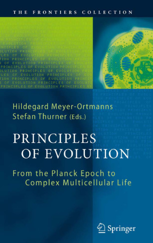 Principles of evolution : from the Planck Epoch to complex multicellular life