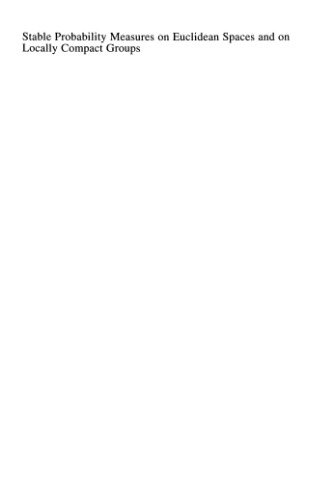 Stable Probability Measures on Euclidean Spaces and on Locally Compact Groups : Structural Properties and Limit Theorems