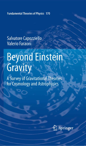 Beyond Einstein gravity : a survey of gravitational theories for cosmology and astrophysics