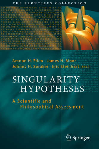 Singularity hypotheses : a scientific and philosophical assessment