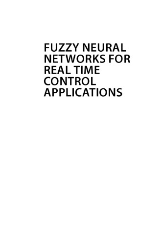 Fuzzy neural networks for real time control applications : concepts, modeling and algorithms for fast learning