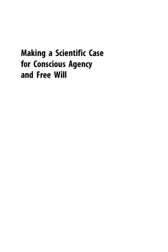 Making a Scientific Case for Conscious Agency and Free Will