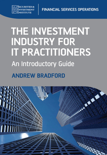 The investment industry for IT practitioners : an introductory guide