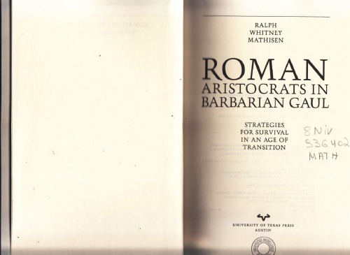 Roman Aristocrats in Barbarian Gaul: Strategies for Survival in an Age of Transition