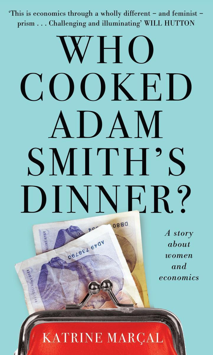 Who Cooked Adam Smith’s Dinner?: A Story About Women and Economics