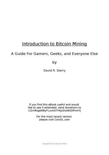 Introduction to Bitcoin Mining A Guide For Gamers, Geeks, and Everyone Else by Introduction to Bitcoin Mining Contents