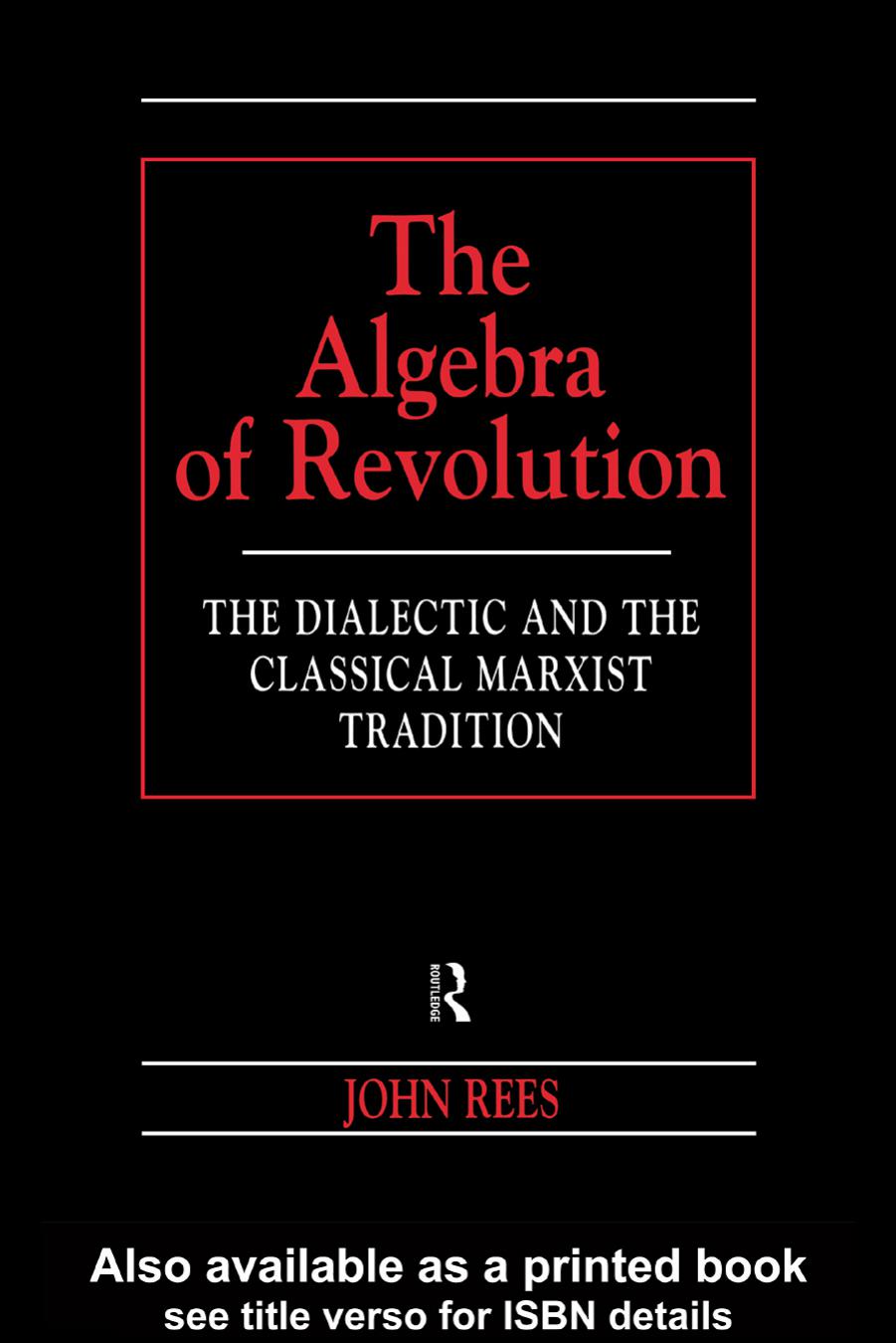 The Algebra of Revolution: The Dialectic and the Classical Marxist Tradition