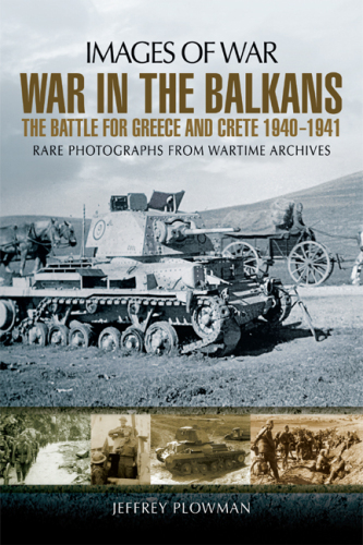 War in the Balkans: The Battle for Greece and Crete 1940-1941