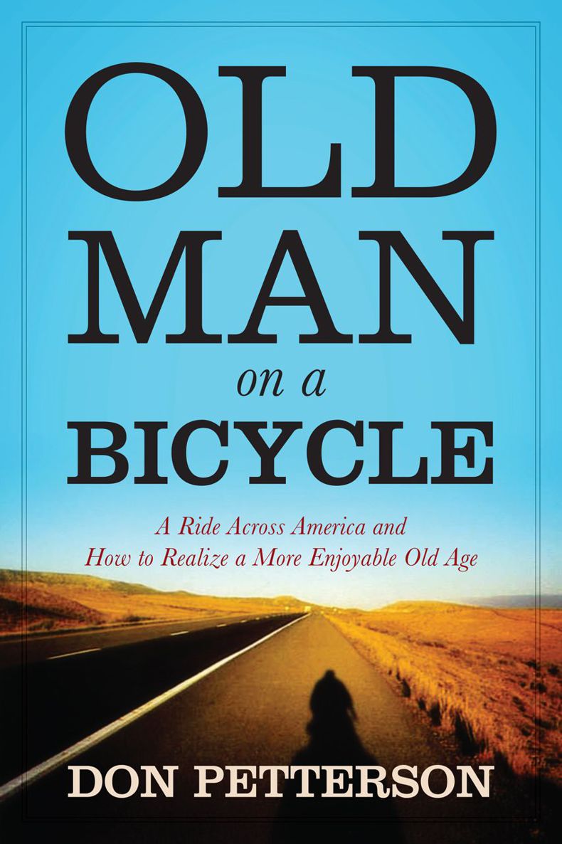 Old Man on a Bicycle: A Ride Across America and How to Realize a More Enjoyable Old Age