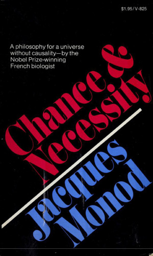 Chance and Necessity: An Essay on the Natural Philosophy of Modern Biology