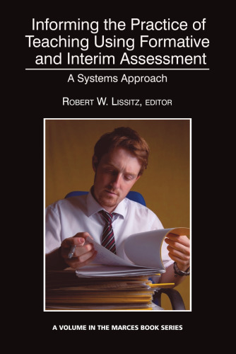 Informing the Practice of Teaching Using Formative and Interim Assessment: A Systems Approach