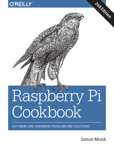 Raspberry Pi Cookbook: Software and Hardware Problems and Solutions