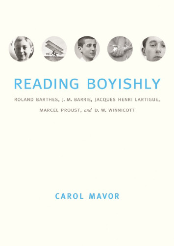 Reading Boyishly: Roland Barthes, J. M. Barrie, Jacques Henri Lartigue, Marcel Proust, and D. W. Winnicott