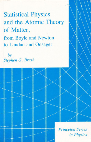 Statistical Physics and the Atomic Theory of Matter from Boyle and Newton to Landau and Onsager