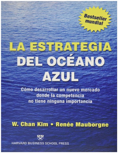 La estrategia del océano azul: cómo desarrollar un nuevo mercado donde la competencia no tiene ninguna importancia