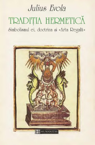 Traditia hermetica. Simbolurile ei, doctrina si ’Arta Regala’