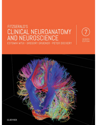 Fitzgerald’s Clinical Neuroanatomy and Neuroscience, 7e