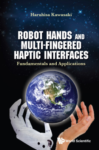 Robot Hands and Multi-Fingered Haptic Interfaces: Fundamentals and Applications