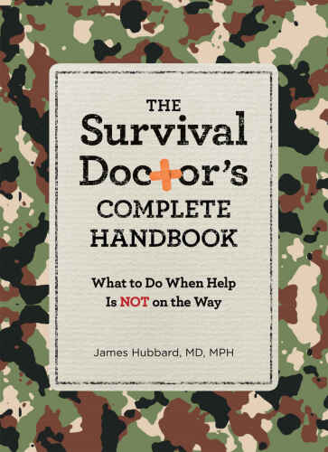 The Survival Doctor’s Complete Handbook: What to Do When Help is NOT on the Way