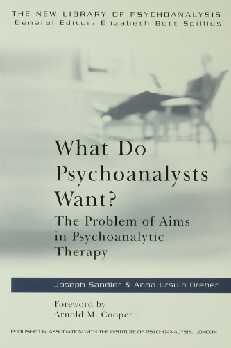 What Do Psychoanalysts Want?: The Problem of Aims in Psychoanalytic Therapy