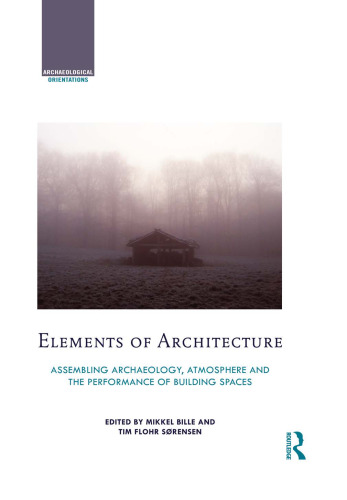 Elements of Architecture: Assembling archaeology, atmosphere and the performance of building spaces