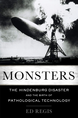 Monsters: The Hindenburg Disaster and the Birth of Pathological Technology