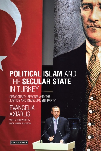 Political Islam and the secular state in Turkey : democracy, reform and the Justice and Development Party