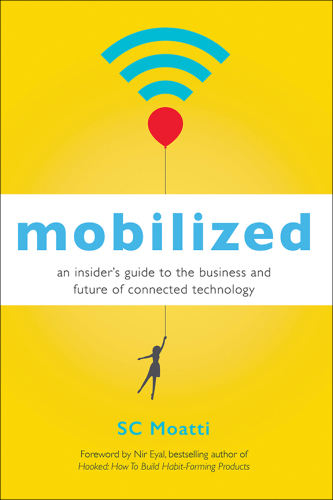 Mobilized: An Insider’s Guide to the Business and Future of Connected Technology