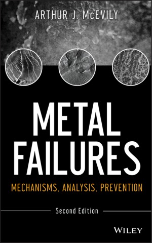 Metal Failures  Mechanisms, Analysis, Prevention, 2nd edition