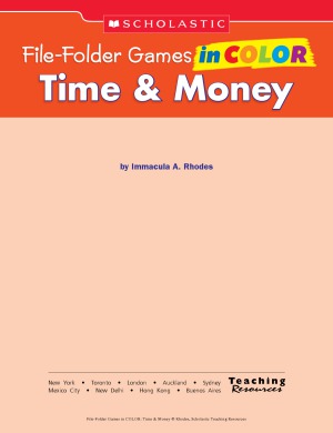 File-Folder Games in Color  Time & Money  10 Ready-to-Go Games That Motivate Children to Practice and Strengthen Essential Math Skills-Independently! (Grades K-2)