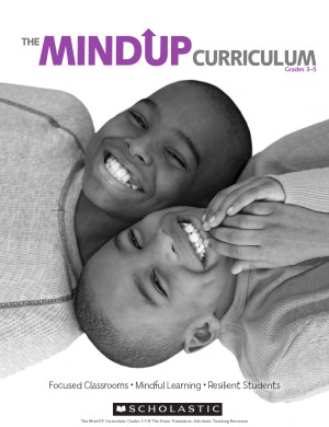 The MindUP Curriculum  Grades 3-5  Brain-Focused Strategies for Learning—and Living