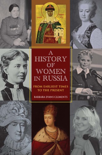 A History of Women in Russia: From Earliest Times to the Present