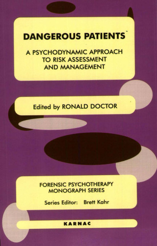 Dangerous Patients: A Psychodynamic Approach to Risk Assessment and Management