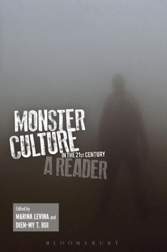 Monster Culture in the 21st Century: A Reader