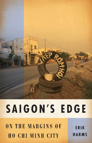 Saigon’s Edge: On the Margins of Ho Chi Minh City