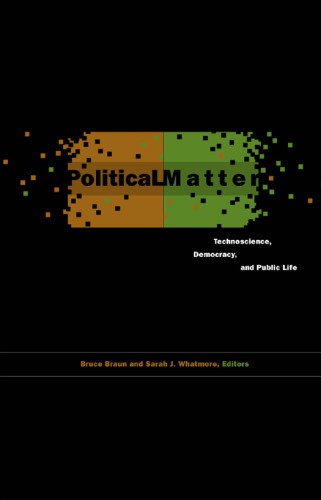 Political Matter: Technoscience, Democracy, and Public Life